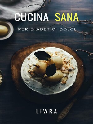 cover image of Cucina Sana Per Diabetici Dolci
